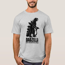 Dadzilla Like a dad but way cooler. Funny Dad