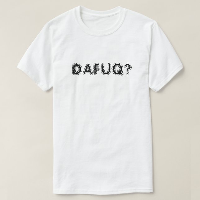DAFAQ? T-Shirt (Design Front)