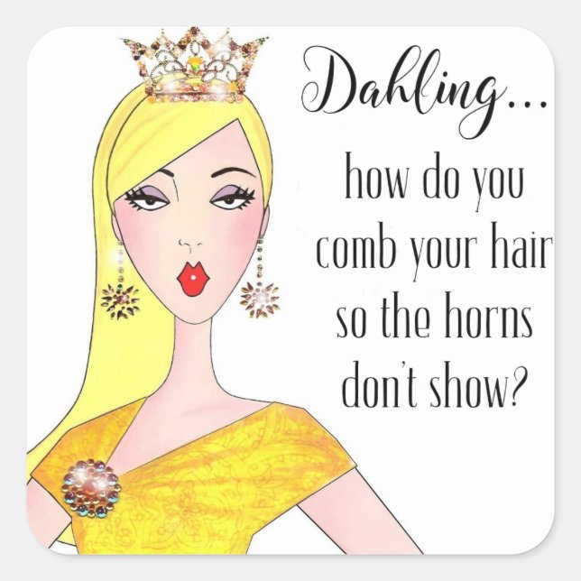 "Dahling, How do you hide your Horns?" Square Sticker (Front)