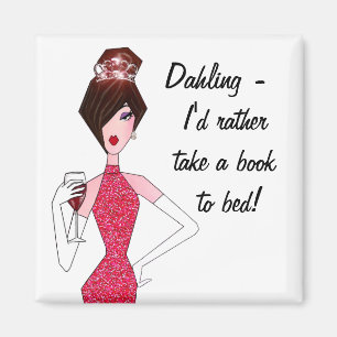 "Dahling, I'd rather take a book to bed!" Magnet
