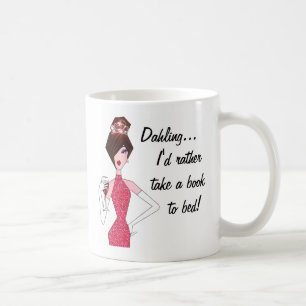 "Dahling, I'd rather take a book to bed!" Mug