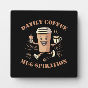 Daily Coffee Mugspiration Plaque