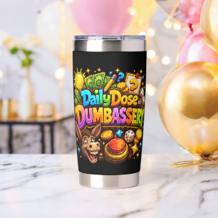 Daily Dose of Dumbassery Thermal Mug Insulated Tumbler