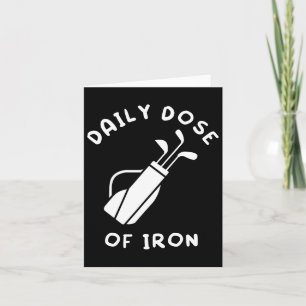 Daily Dose Of Iron Funny Golf Player Card