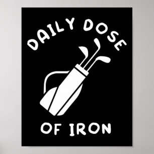 Daily Dose Of Iron Funny Golf Player Poster