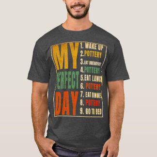 Daily Routine Pottery Gift for any Potter T-Shirt