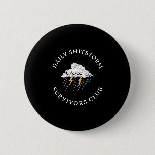 Daily shitstorm survivors club funny sarcastic 6 cm round badge