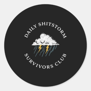 Daily shitstorm survivors club funny sarcastic classic round sticker