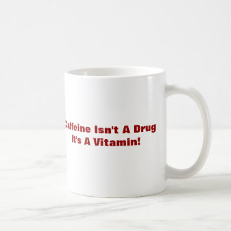 Daily Shot Of Coffee - Caffine Isn't A Drug Mug