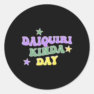 Daiquiri Kinda Day Funny Mardi Gras Classic Round Sticker