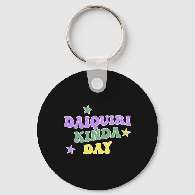 Daiquiri Kinda Day Funny Mardi Gras  Key Ring (Front)