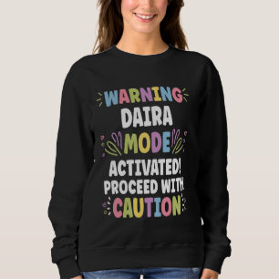 DAIRA Personalised Name Funny Cute Custom DAIRA Na Sweatshirt