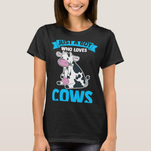 Dairy Cow Farmer Cow Farming Just A Boy Who Loves T-Shirt