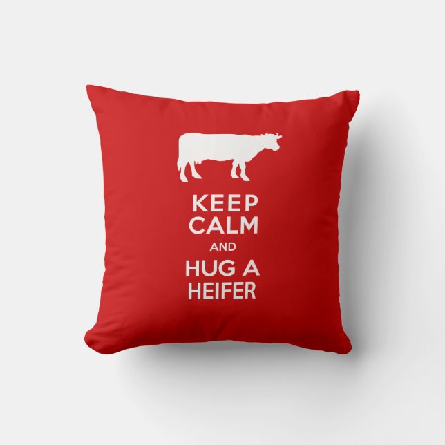 Dairy Farm Keep Calm and Hug a Heifer Cushion (Front)