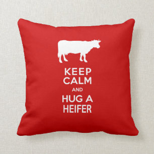 Dairy Farm Keep Calm and Hug a Heifer Cushion