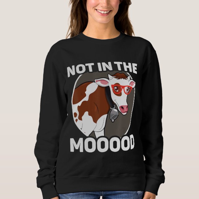 Dairy Farmer Not In The Moody Cow Sweatshirt (Front)