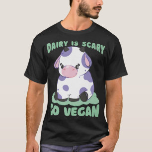 Dairy Is Scary Go Vegan Poultry Animal Vegan Veget T-Shirt