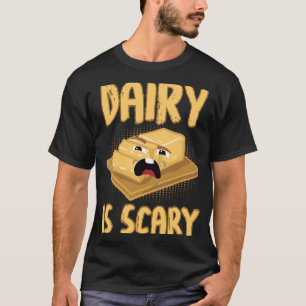 Dairy Is Scary Lactose intolerant Vegan T-Shirt