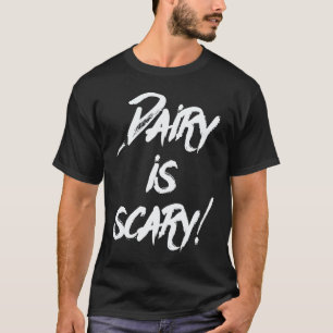Dairy is Scary No Milk Plant milk Veganism Diaryfr T-Shirt