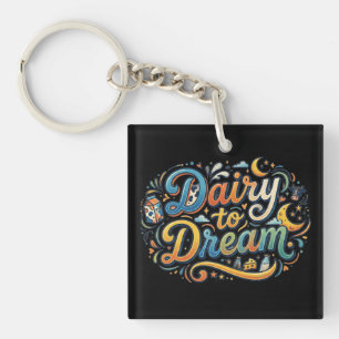 Dairy to Dream – Cute Dairy Pun T-Shirt Key Ring