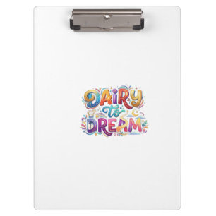 Dairy to Dream Funny Inspirational T-Shirt Clipboard