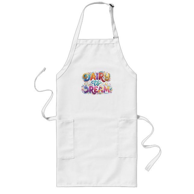 Dairy to Dream Funny Inspirational T-Shirt Long Apron (Front)