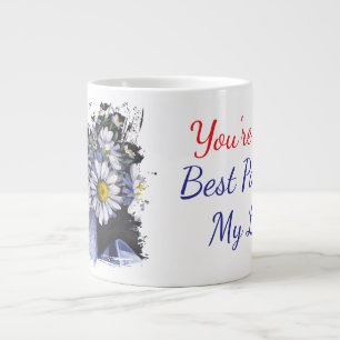Daisies flower you're the best part of my life large coffee mug