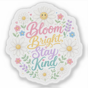 Daisy : Bloom Bright, Stay Kind