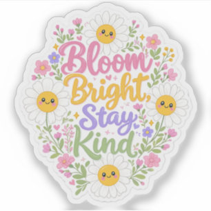 Daisy : Bloom Bright, Stay Kind
