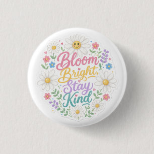 Daisy : Bloom Bright, Stay Kind 3 Cm Round Badge