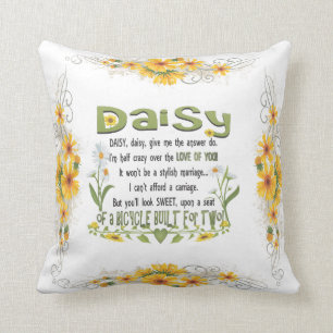 Daisy, daisy, give me the answer do, I'm half ... Cushion