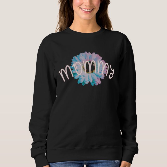 Daisy flower garden and lovable positive mommy of  sweatshirt (Front)