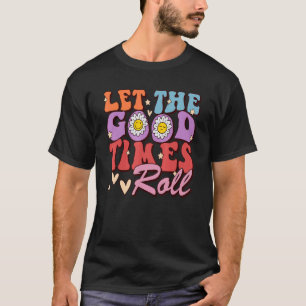 Daisy Flower Let the Good Times Roll T-Shirt