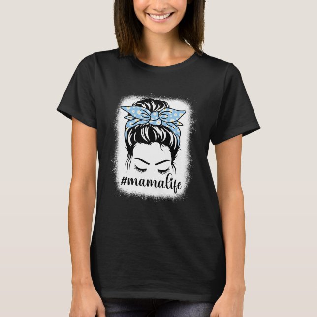 Daisy Mama Life Messy Hair Bun Bleaches Mother s D T-Shirt (Front)
