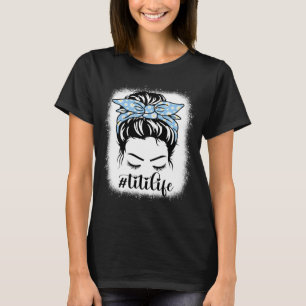 Daisy Titi Life Messy Hair Bun Bleaches Mother s D T-Shirt