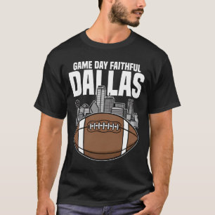 DALLAS GAME DAY FAITHFUL - TEXAS FOOTBALL T-Shirt