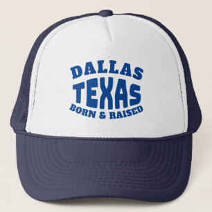 Dallas Texas Born and Raised Trucker Hat