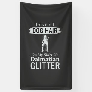 Dalmatian Dog Hair Glitter Funny Pet Banner
