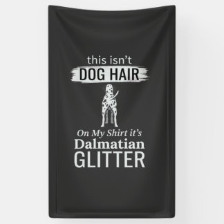 Dalmatian Dog Hair Glitter Funny Pet Banner