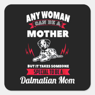 Dalmatian Gift | Any Can Be A Mother Dalmatian Mum Square Sticker