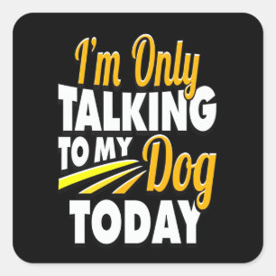 Dalmatian Gift I'm Only Talking To My Dog Today Square Sticker