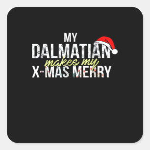 Dalmatian Gift My Dalmatian Makes My X-mas Merry Square Sticker