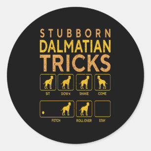 Dalmatian Gift   Stubborn Dalmatian Tricks Classic Round Sticker