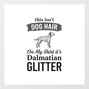 Dalmatian Glitter Funny Dog Hair Quote Design_1
