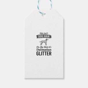 Dalmatian Glitter Funny Dog Hair Quote Design_1 Gift Tags