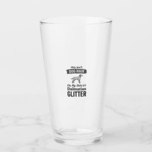 Dalmatian Glitter Funny Dog Hair Quote Design_1 Glass