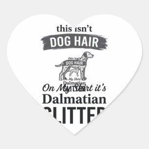 Dalmatian Glitter Funny Dog Hair Quote Design_1 Heart Sticker