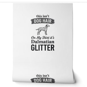 Dalmatian Glitter Funny Dog Hair Quote Design_1 Wallpaper