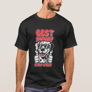 Dalmatian Mother - Pet Dog Breed Best Mum Pawsibly T-Shirt