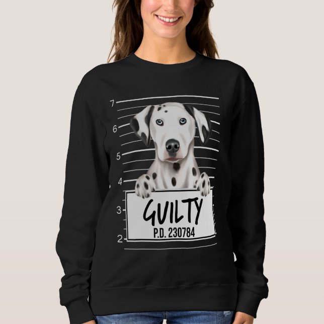 Dalmatian Mugshot Guilty Dog Sweatshirt (Front)